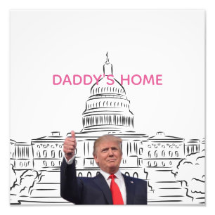 Trump 2024 Take America Back Daddy's Home  Photo Print