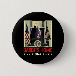 Trump 2024 Take America Back Daddy's Home Trump 20 6 Cm Round Badge