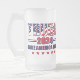 Trump 2024 Take America Back Frosted Glass Beer Mug