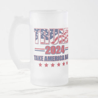 Trump 2024 Take America Back Frosted Glass Beer Mug