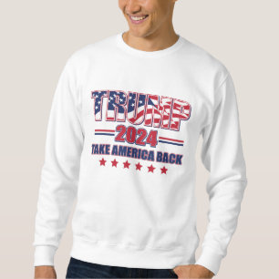 Trump 2024 Take America Back Sweatshirt