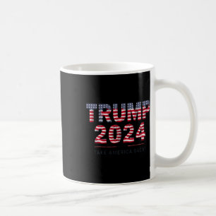 Trump 2024 Take America Back Us Flag 4th Of July  Coffee Mug