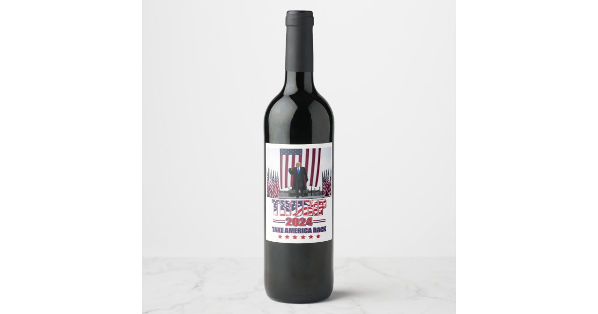 Trump 2024 Take America Back Wine Label | Zazzle.co.uk