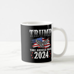 Trump 2024 Take America Byck American Flag Trump 2 Coffee Mug