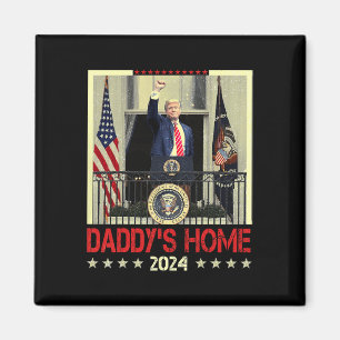 Trump 2024 Take America Ck Daddy's Home Trump 2024 Magnet