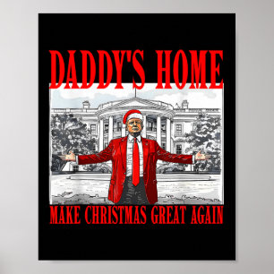 Trump 2024 Take America Ck Daddy's Home Trump 2024 Poster