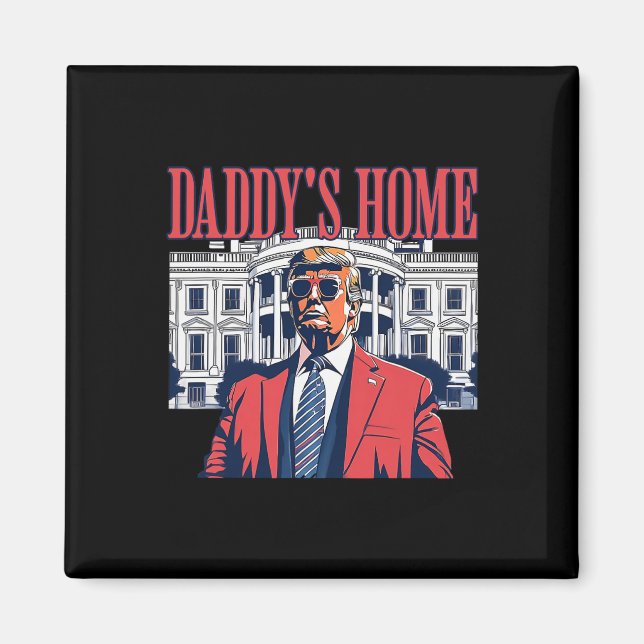 Trump 2024 Take America Ck Daddy's Home Trump  Magnet (Front)