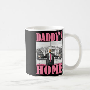 Trump 2024 Take America Ck Daddy's Home Trump Pink Coffee Mug