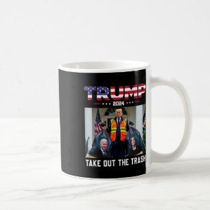 Trump 2024 Take Out The Trash Funny Trump Garbage  Coffee Mug