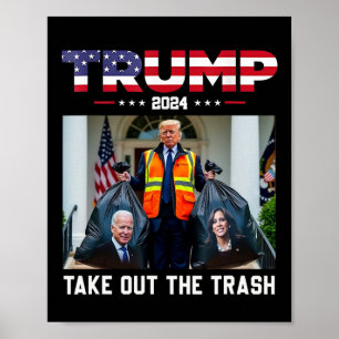 Trump 2024 Take Out The Trash Funny Trump Garbage  Poster