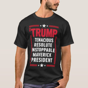 Trump 2024 Tenacious Resolute Acroynm President T-Shirt