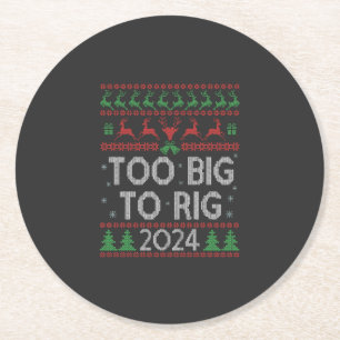 Trump 2024 Too Big To Rig Funny Ugly Xmas Sweater Round Paper Coaster
