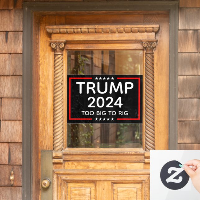 Trump 2024 Too Big To Rig Window Cling (Home Door)