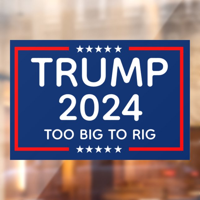 Trump 2024 Too Big To Rig Window Cling (Sheet 2)