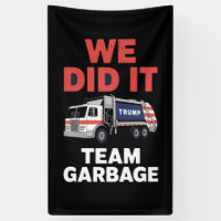 Trump 2024 Truck Garbage We Did It Team Garbage 