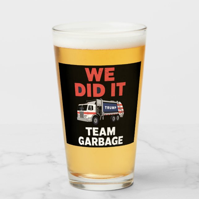 Trump 2024 Truck Garbage We Did It Team Garbage  Glass (Front Filled)