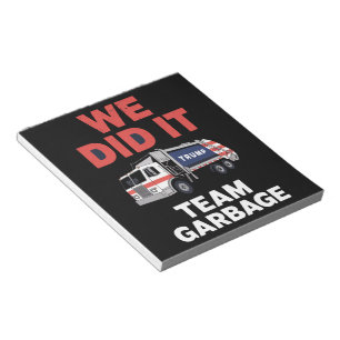 Trump 2024 Truck Garbage We Did It Team Garbage Notepad