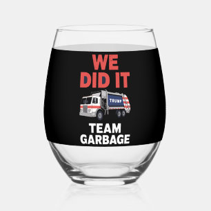 Trump 2024 Truck Garbage We Did It Team Garbage Stemless Wine Glass
