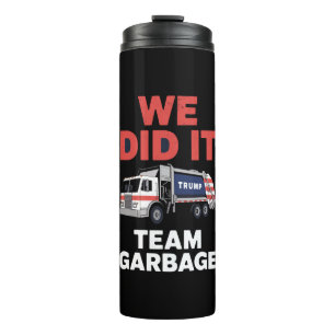 Trump 2024 Truck Garbage We Did It Team Garbage  Thermal Tumbler