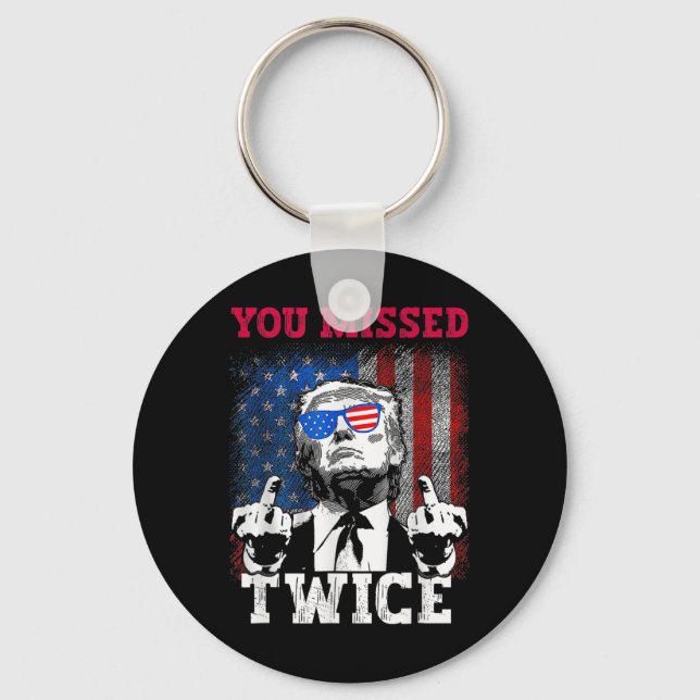 Trump 2024 Usa Flag You Missed Twice  Key Ring (Front)
