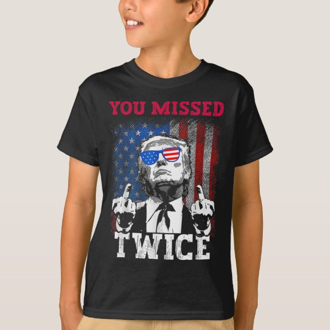 Trump 2024 Usa Flag You Missed Twice  T-Shirt (Front)