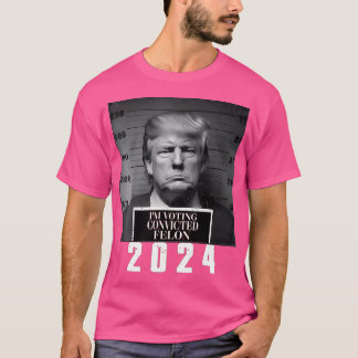 Trump 2024 Vote For The Felon T-Shirt