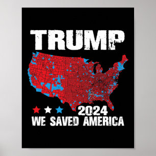 Trump 2024 We Saved America 2024 Election Results Poster