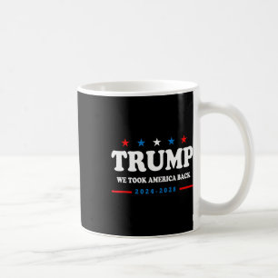 Trump 2024 We Took America Byck Election 2024 1  Coffee Mug