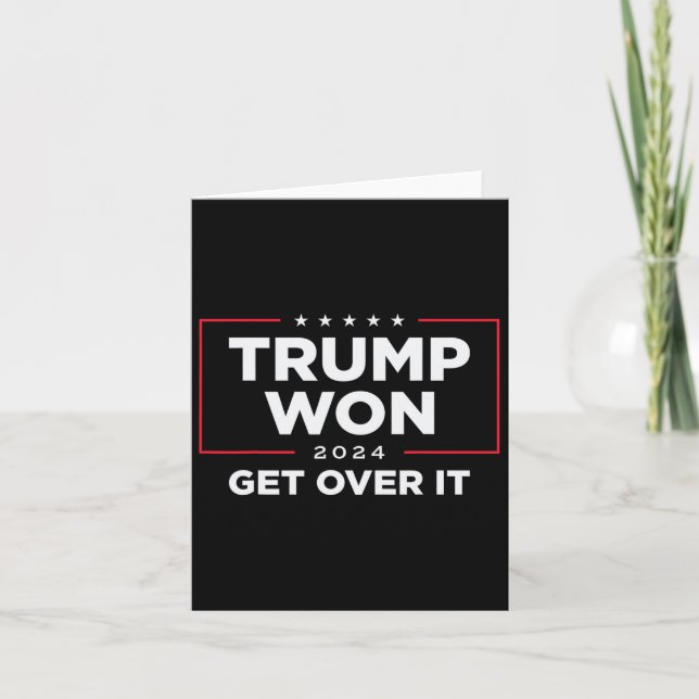 Trump 2024 Won Get Over It Uni - Black  Card (Front)