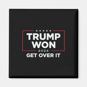 Trump 2024 Won Get Over It Uni - Black Magnet