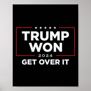 Trump 2024 Won Get Over It Uni - Black Poster