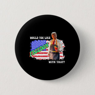 Trump 2024 Would You Like Freedom With That Fries  6 Cm Round Badge