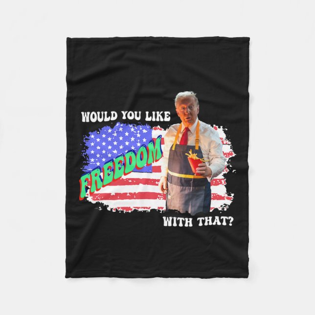 Trump 2024 Would You Like Freedom With That Fries  Fleece Blanket (Front)