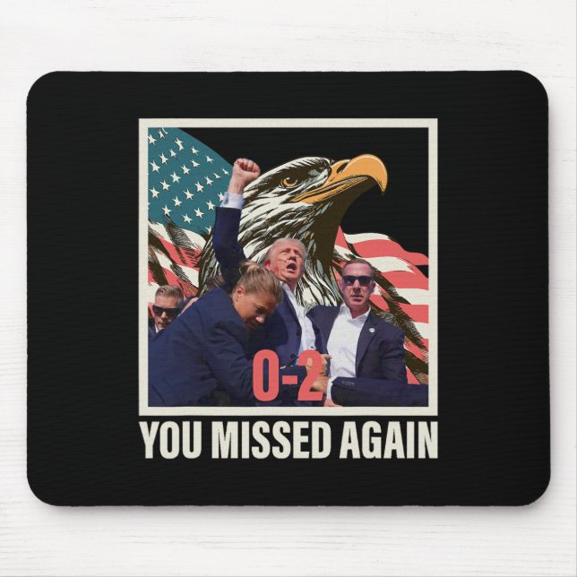 Trump 2024 You Missed Again 0-2  Mouse Mat (Front)