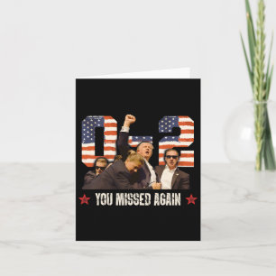 Trump 2024 You Missed Again 2 - 0 2nd Ination Atte Card