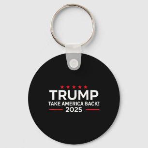 Trump 2025 - Donald Trump 2025 Take America Byck  Key Ring