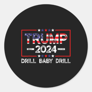 Trump 2025 Drill By  Classic Round Sticker