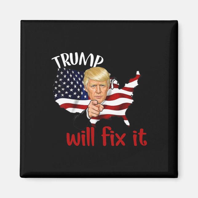 Trump 2025 Election Will Fix It Design  Magnet (Front)