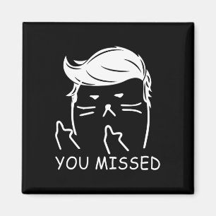 Trump 2025 Funny Cat You Missed Magnet