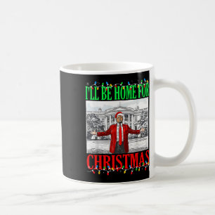 Trump 2025 I'll Be Home For Christmas Funny Trump  Coffee Mug