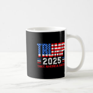 Trump 2025 Take America Byck 47th President Of Us  Coffee Mug
