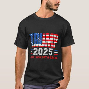 Trump 2025 Take America Byck 47th President Of Us  T-Shirt