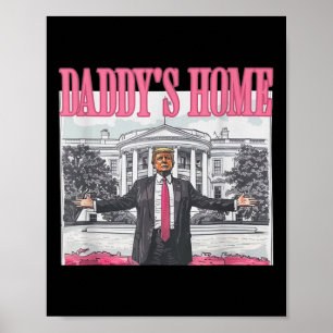 Trump 2025 Take America Byck Daddy's Home Trump Pi Poster