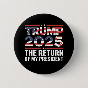 Trump 2025 The Return Of My President 47th US 6 Cm Round Badge