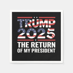 Trump 2025 The Return Of My President 47th US Napkin