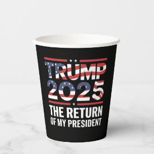 Trump 2025 The Return Of My President 47th US Paper Cups