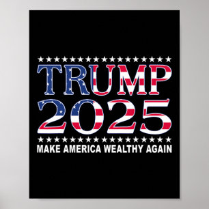 Trump 2025 Usa Flag Make America Wealthy Again  Poster