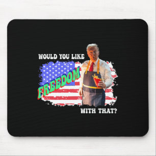 Trump 2025 Would You Like Freedom With That Fries Mouse Mat