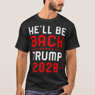 Trump 2028 He Will Be Back T-Shirt