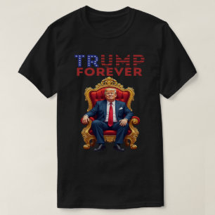 Trump 2028 King Forever Make America Great Forever T-Shirt